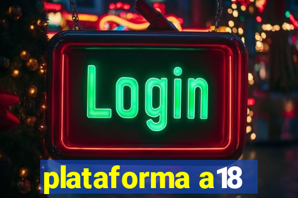 plataforma a18